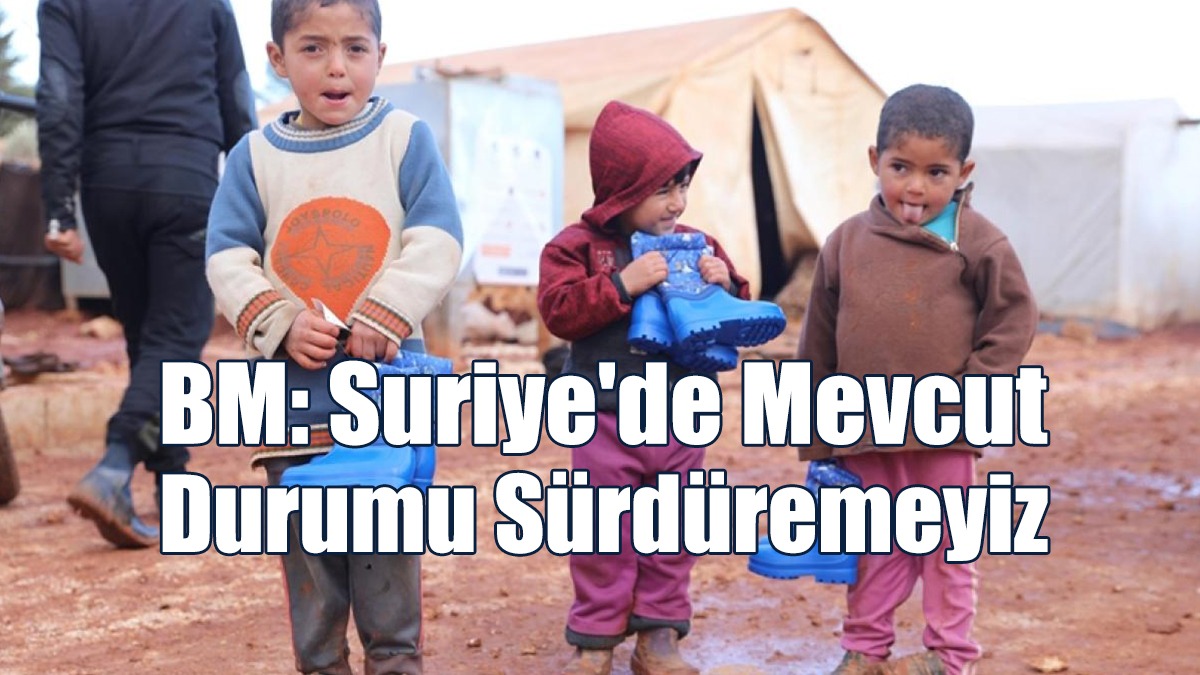 BM: Suriye'de Mevcut Durumu Sürdüremeyiz