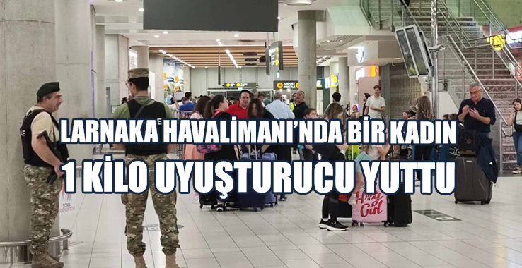 Larnaka Havalimanı’nda Bir Kadın 1 Kilo Uyuşturucu Yuttu