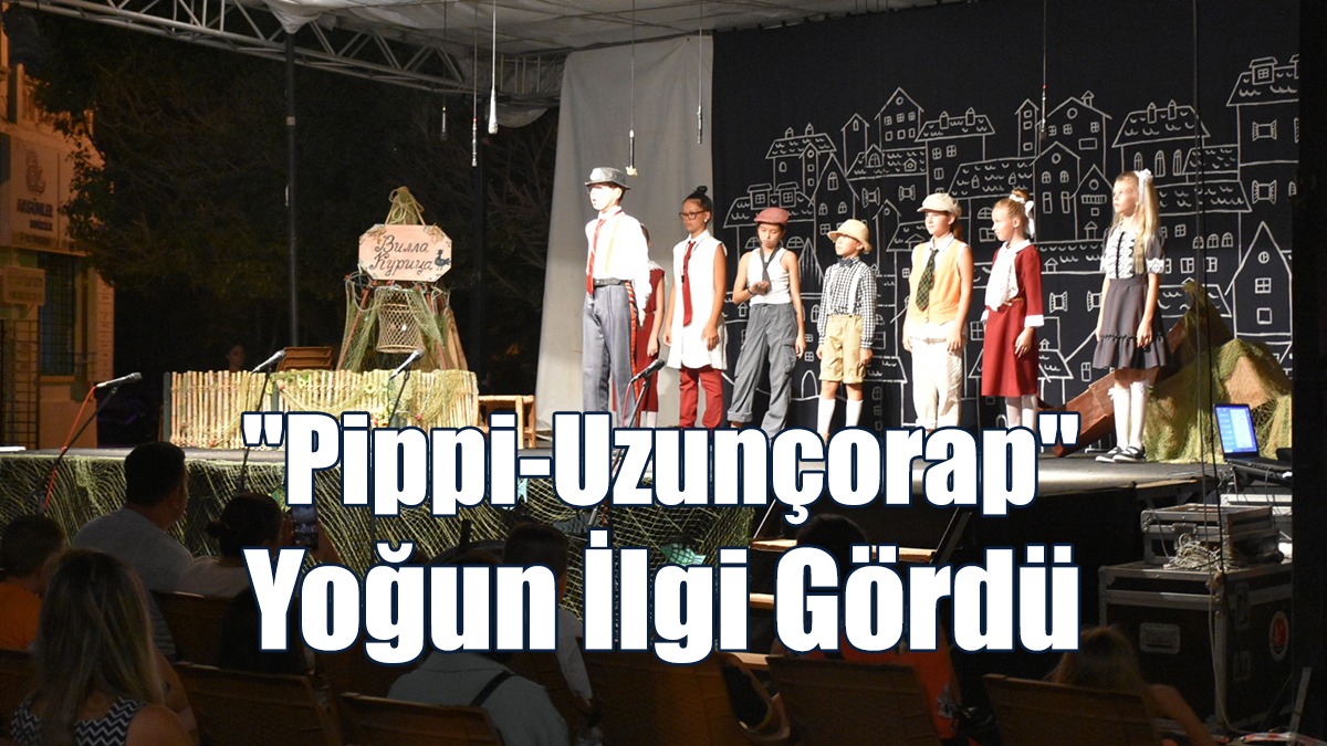 "Pippi-Uzunçorap" Yoğun İlgi Gördü