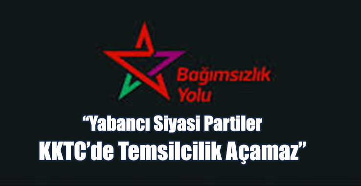 Bağımsızlık Yolu: KKTC’de Temsilcilik Açılması Yasa Dışı