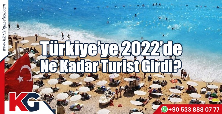 Türkiye’ye 2022’de Ne Kadar Turist Girdi?
