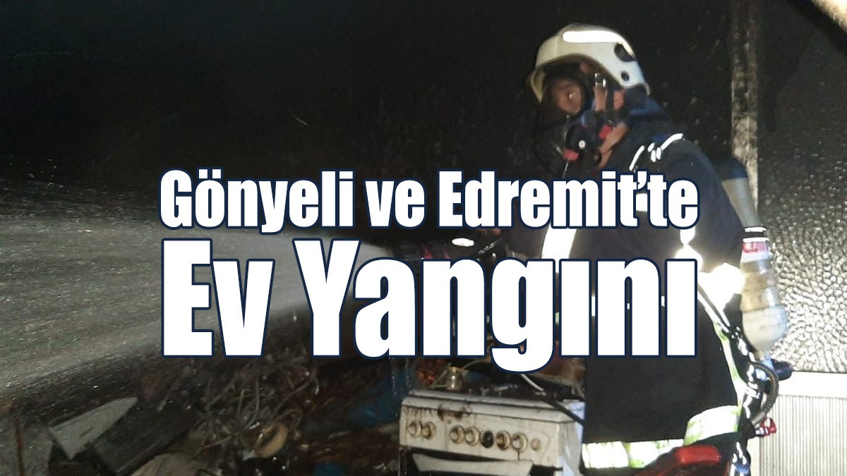 Gönyeli ve Edremit’te Ev Yangını