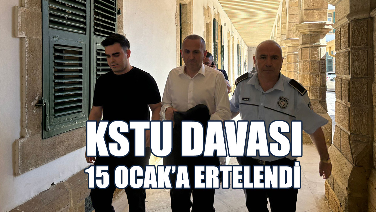 KSTU Davası 15 Ocak’a Ertelendi
