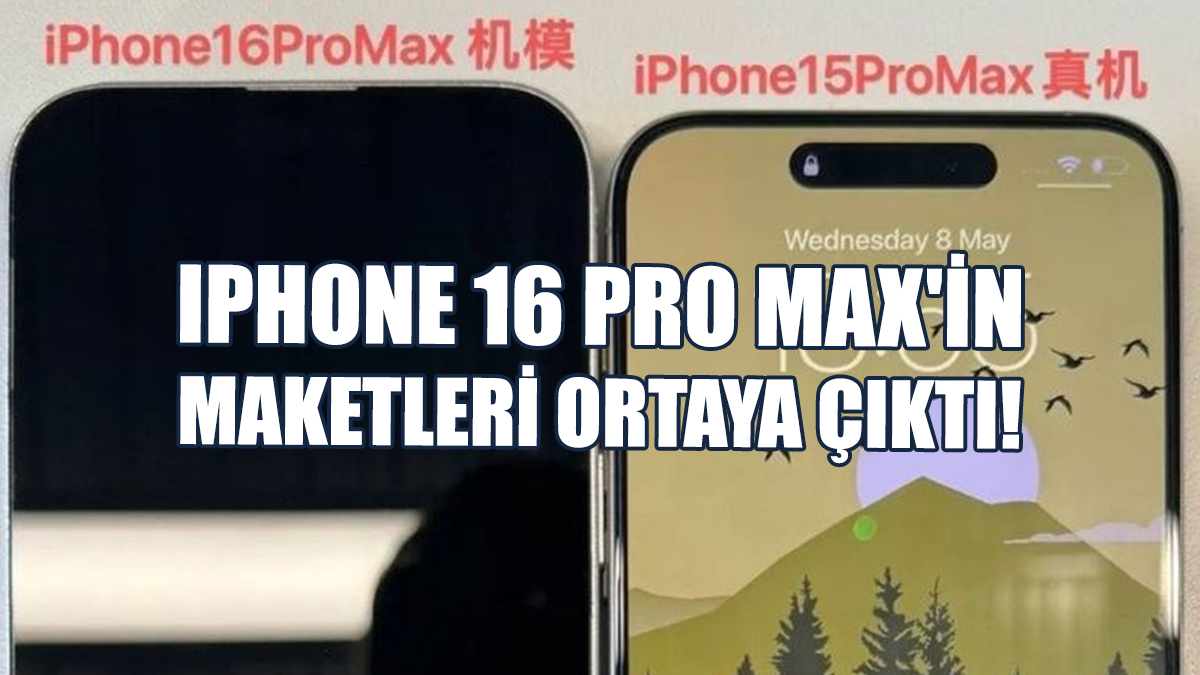 Iphone 16 Pro Max'in Maketleri Ortaya Çıktı!