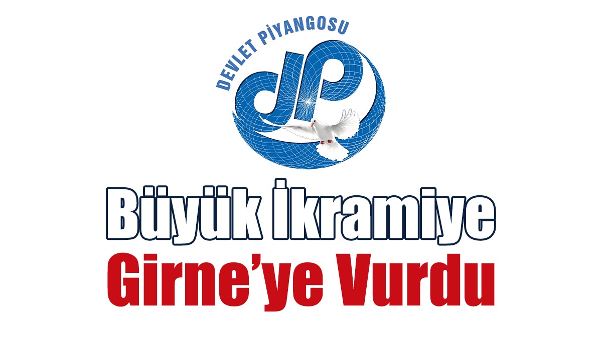 Büyük İkramiye Girne’ye Vurdu