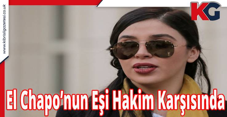 El Chapo’nun Eşi Hakim Karşısında