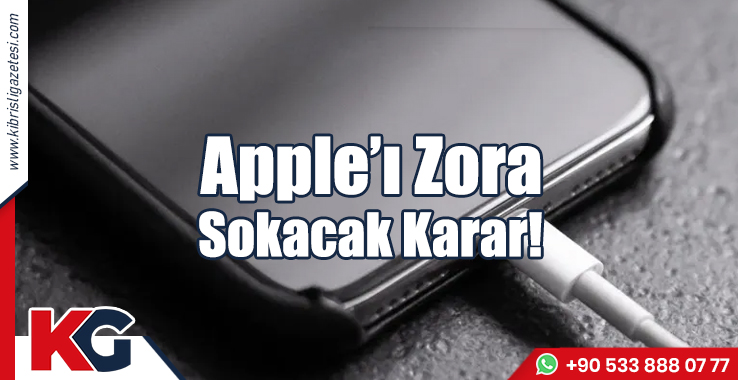 Apple’ı Zora Sokacak Karar!