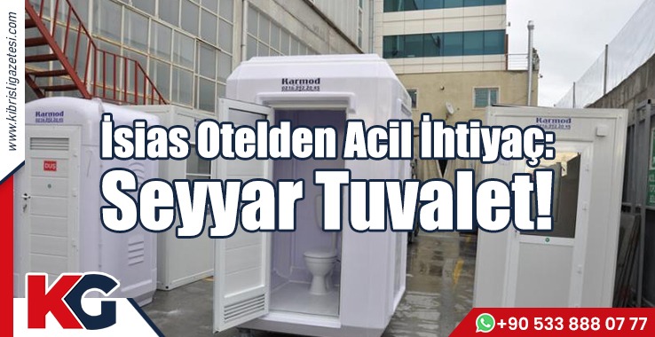 İsias Otelden Acil İhtiyaç: Seyyar Tuvalet!