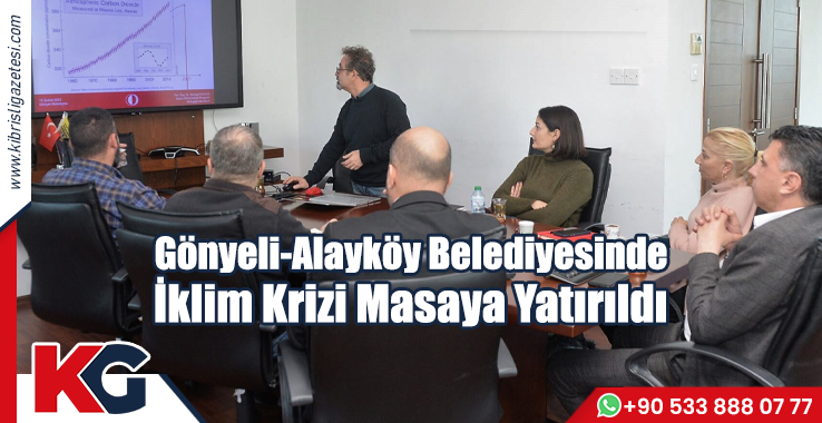 Gönyeli-Alayköy Belediyesinde İklim Krizi Masaya Yatırıldı