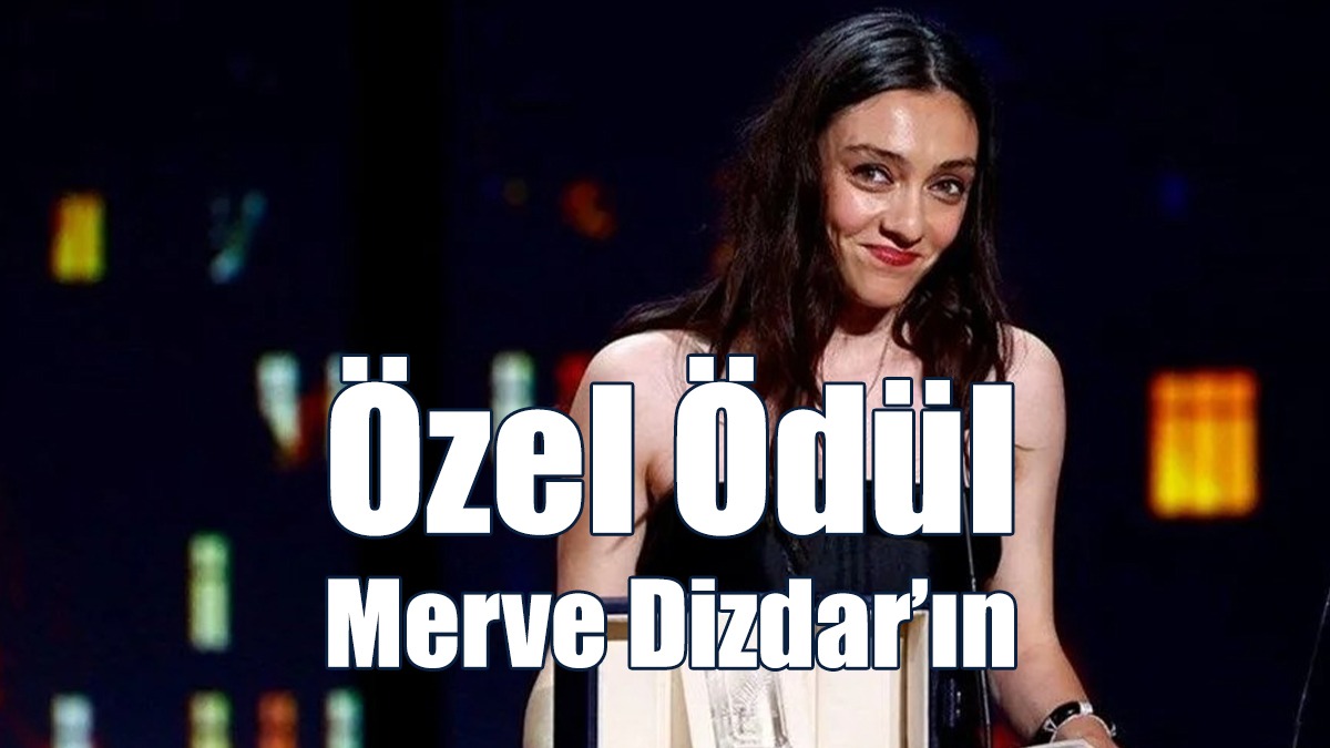 Özel Ödül Merve Dizdar’ın