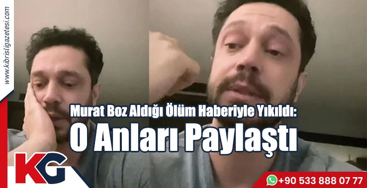 Murat Boz Aldığı Ölüm Haberiyle Yıkıldı!