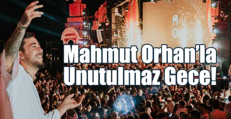 Mahmut Orhan’la Unutulmaz Gece!