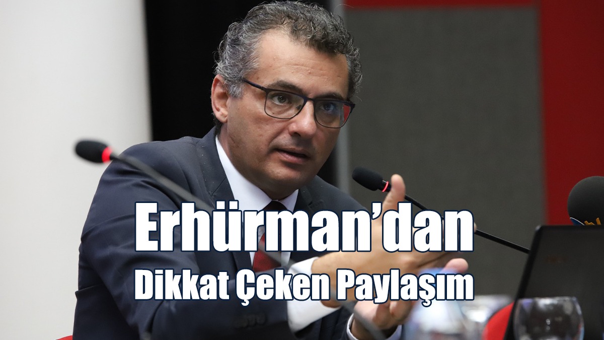 Erhürman’dan Dikkat Çeken Paylaşım