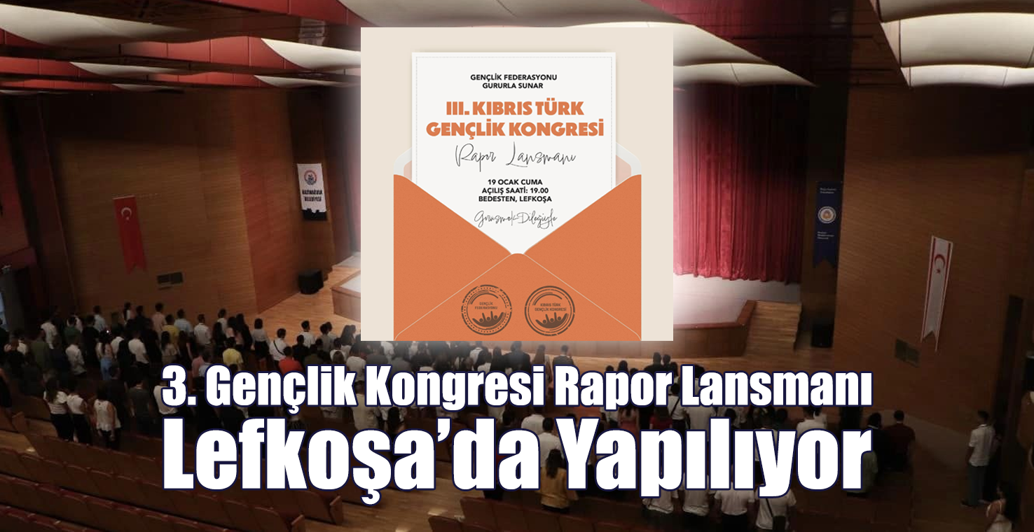 3.Gençlik Kongresi Rapor Lansmanı Lefkoşa'da Yapılıyor