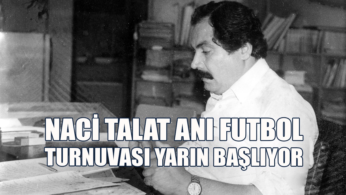 Naci Talat Halı Saha Anı Futbol Turnuvası Yarın Başlıyor