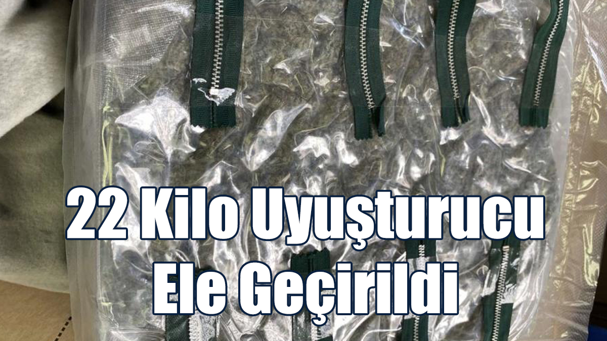 22 Kilo Uyuşturucu Ele Geçirildi