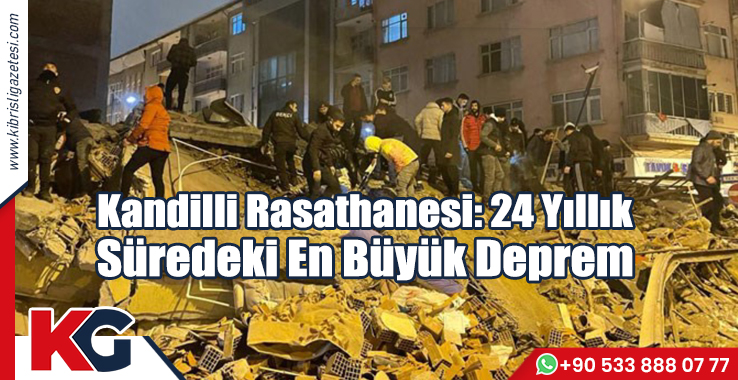 Kandilli Rasathanesi: 24 Yıllık  Süredeki En Büyük Deprem!