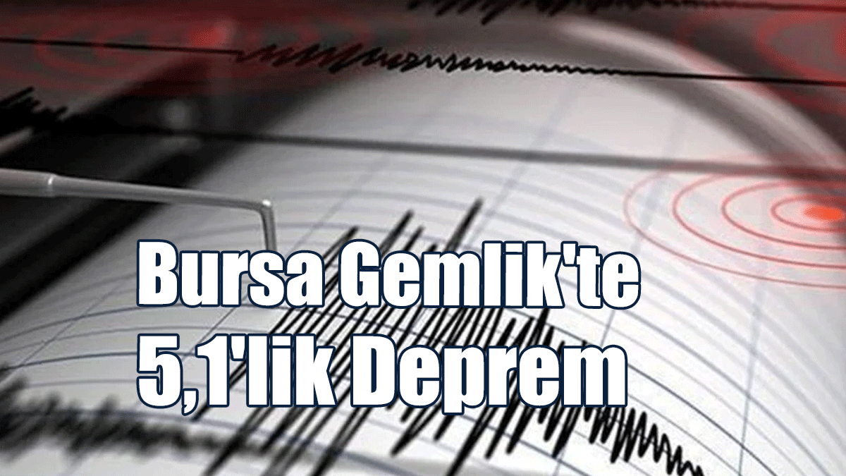 AFAD: Gemlik’te 5,1’lik Deprem