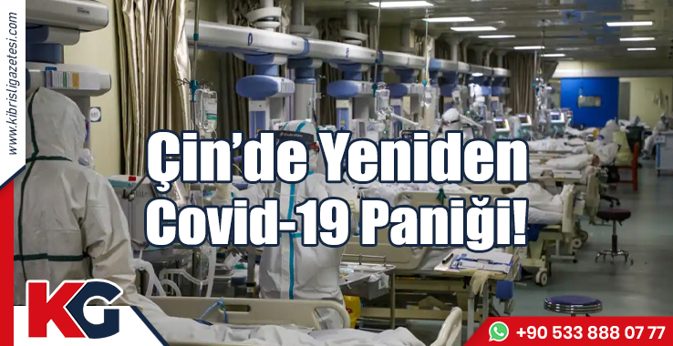 Çin'de Yeniden Covid-19 Paniği!