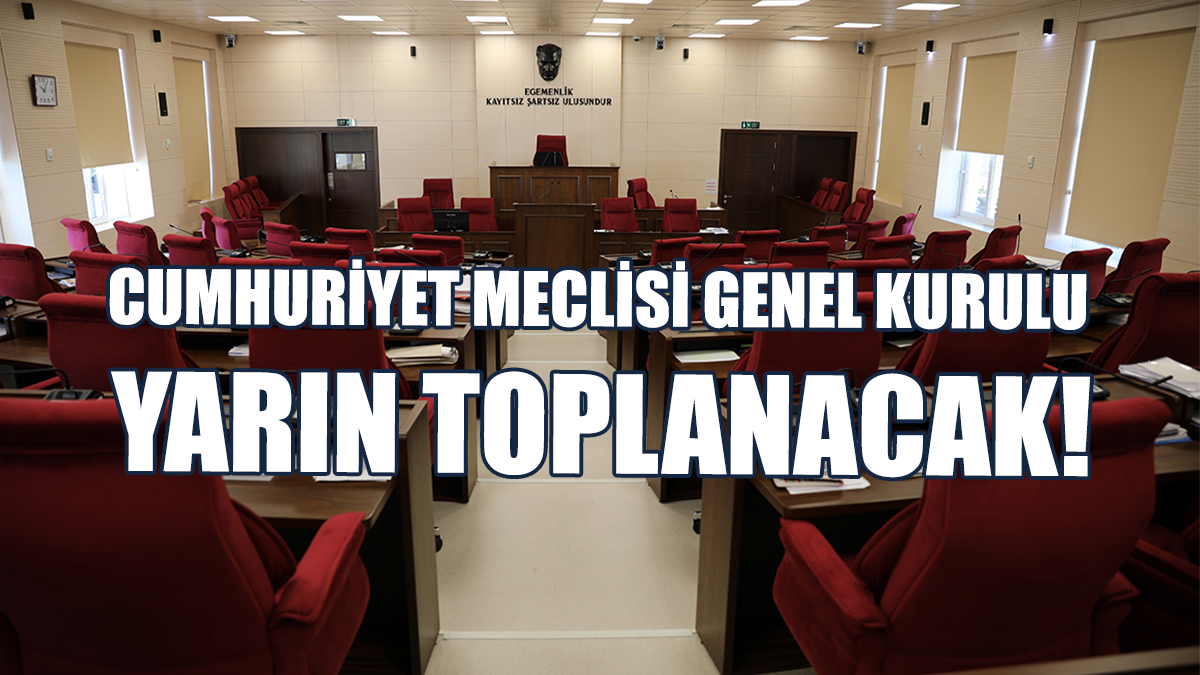 Meclis Genel Kurulu Yarın Toplanacak