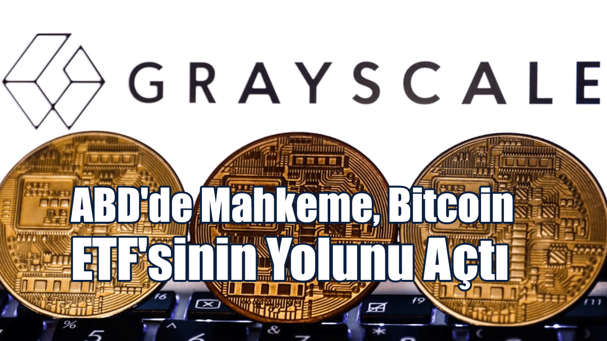 ABD'de Mahkeme, Bitcoin ETF'sinin Yolunu Açtı