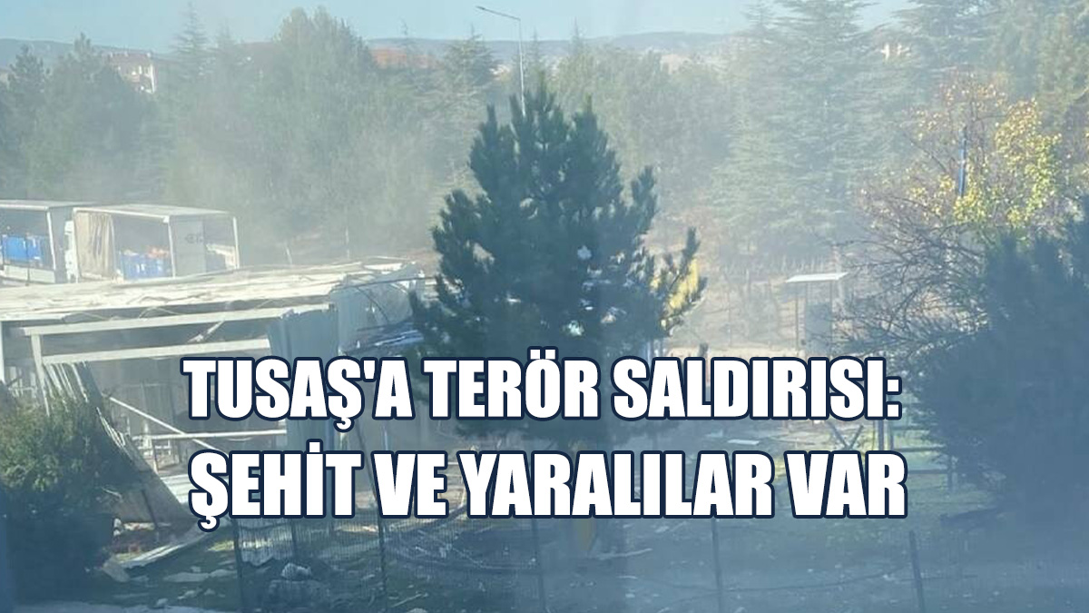 TUSAŞ Tesislerinde Patlama Ve Silah Sesleri