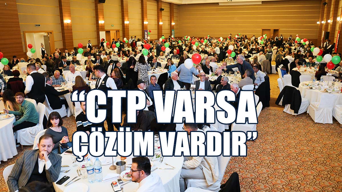 "2025’te CTP 2’nci Cumhurbaşkanını, 6’ncı Başbakanını Çıkartacak"