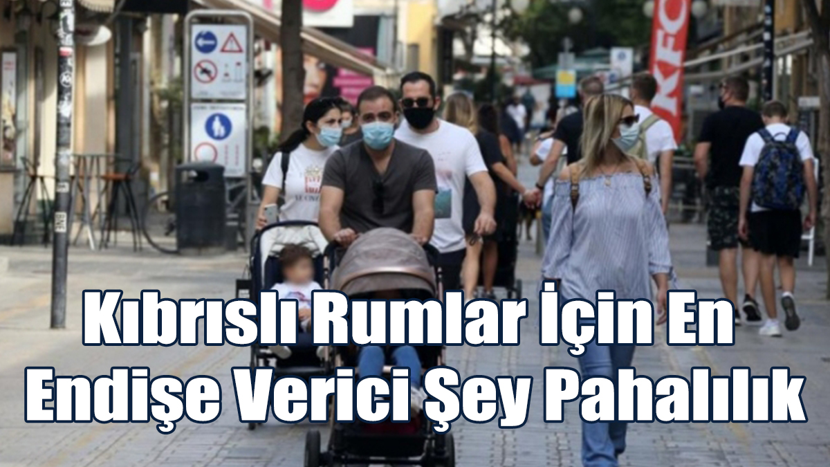 Kıbrıslı Rumlar İçin En Endişe Verici Şey Pahalılık