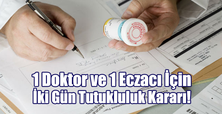 1 Doktor ve 1 Eczacı İçin İki Gün Tutukluluk Kararı