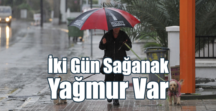 İki Gün Sağanak Yağmur Var