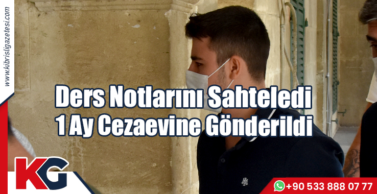 Ders Notlarını Sahteledi, 1 Ay Cezaevine Gönderildi!