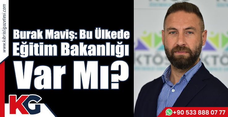 Burak Maviş: Bu Ülkede Eğitim Bakanlığı var mı?