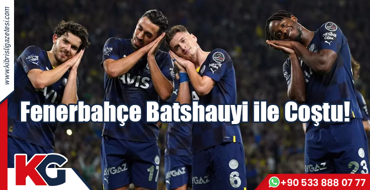 Fenerbahçe Batshauyi ile Coştu!