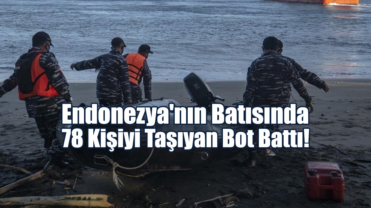 Endonezya'nın Batısında 78 Kişiyi Taşıyan Bot Battı!