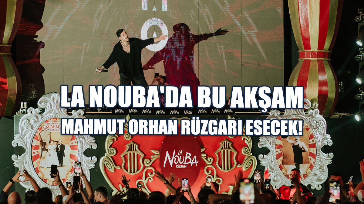 La Nouba'da Bu Akşam Mahmut Orhan Rüzgarı Esecek!