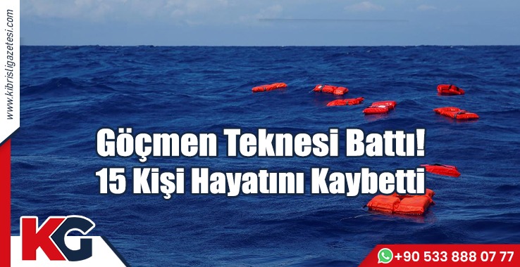 Göçmen Teknesi Battı! 15 Kişi Hayatını Kaybetti