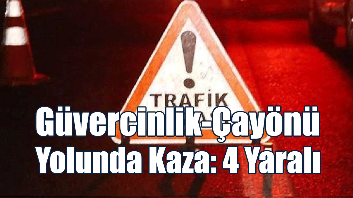 Güvercinlik-Çayönü Yolunda Kaza: 4 Yaralı