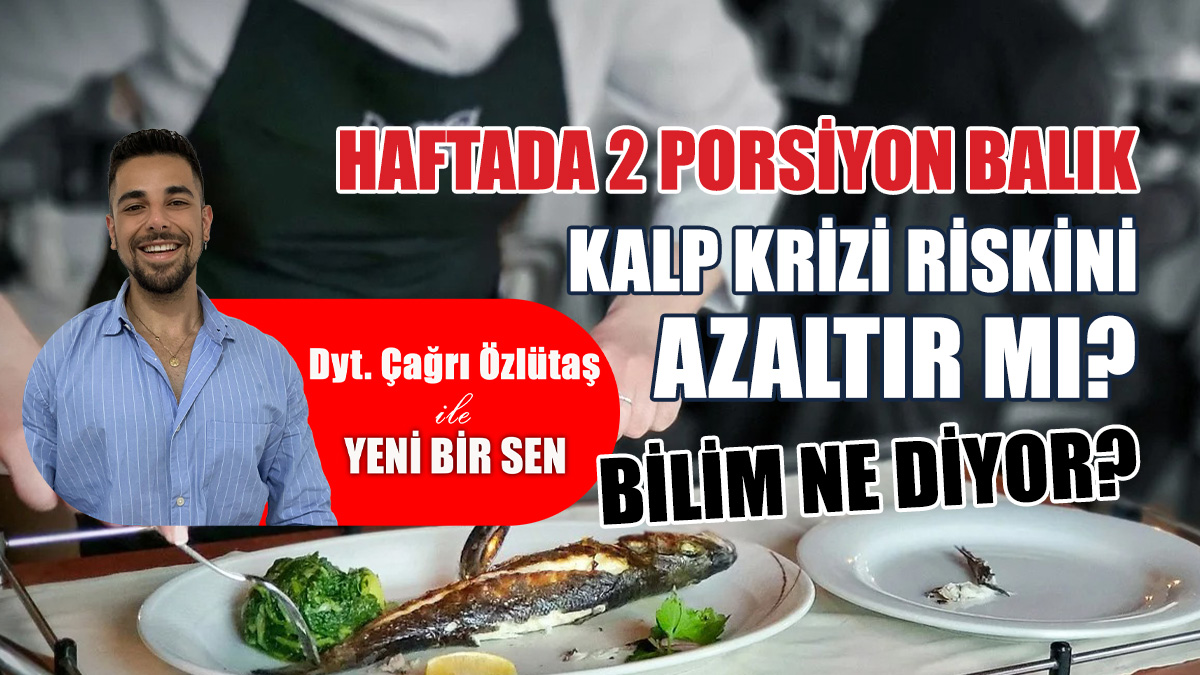Haftada 2 Porsiyon Balık Kalp Krizi Riskini Azaltır Mı? Bilim Ne Diyor?