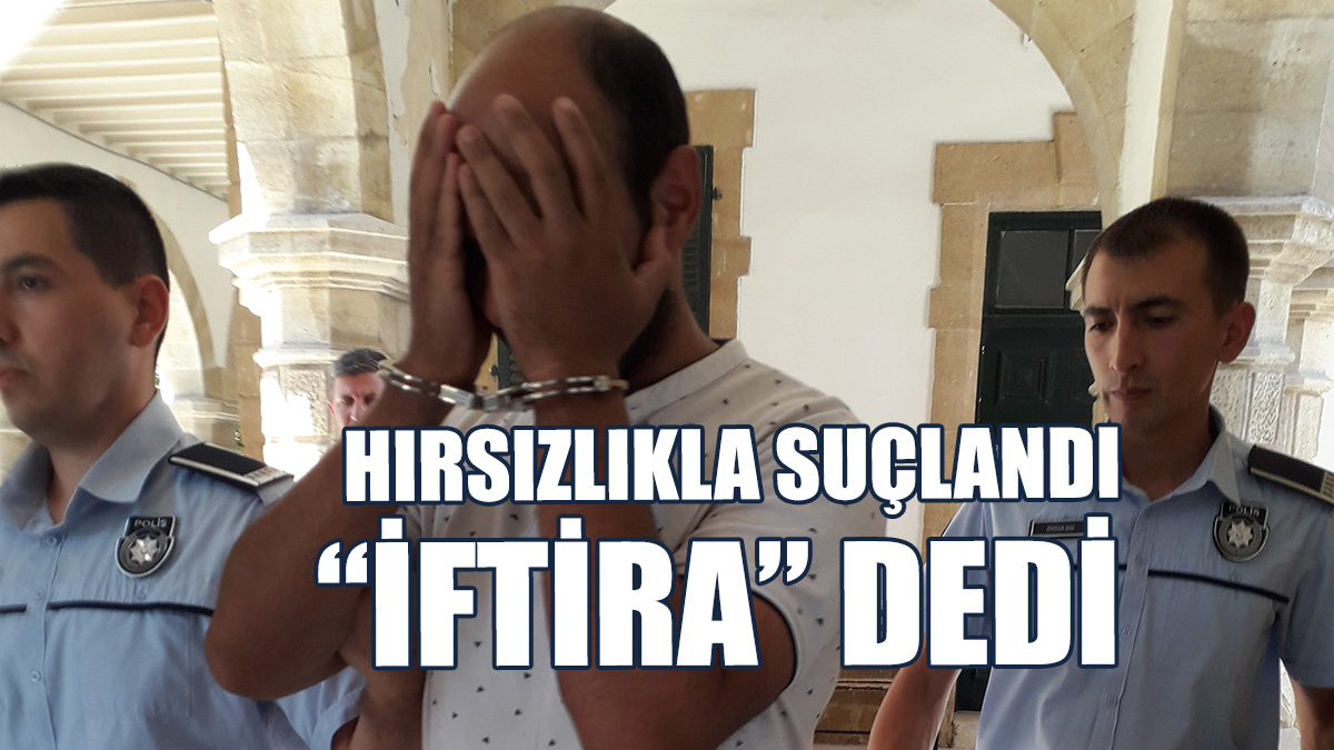 Hırsızlıkla Suçlandı, “İftira” Dedi