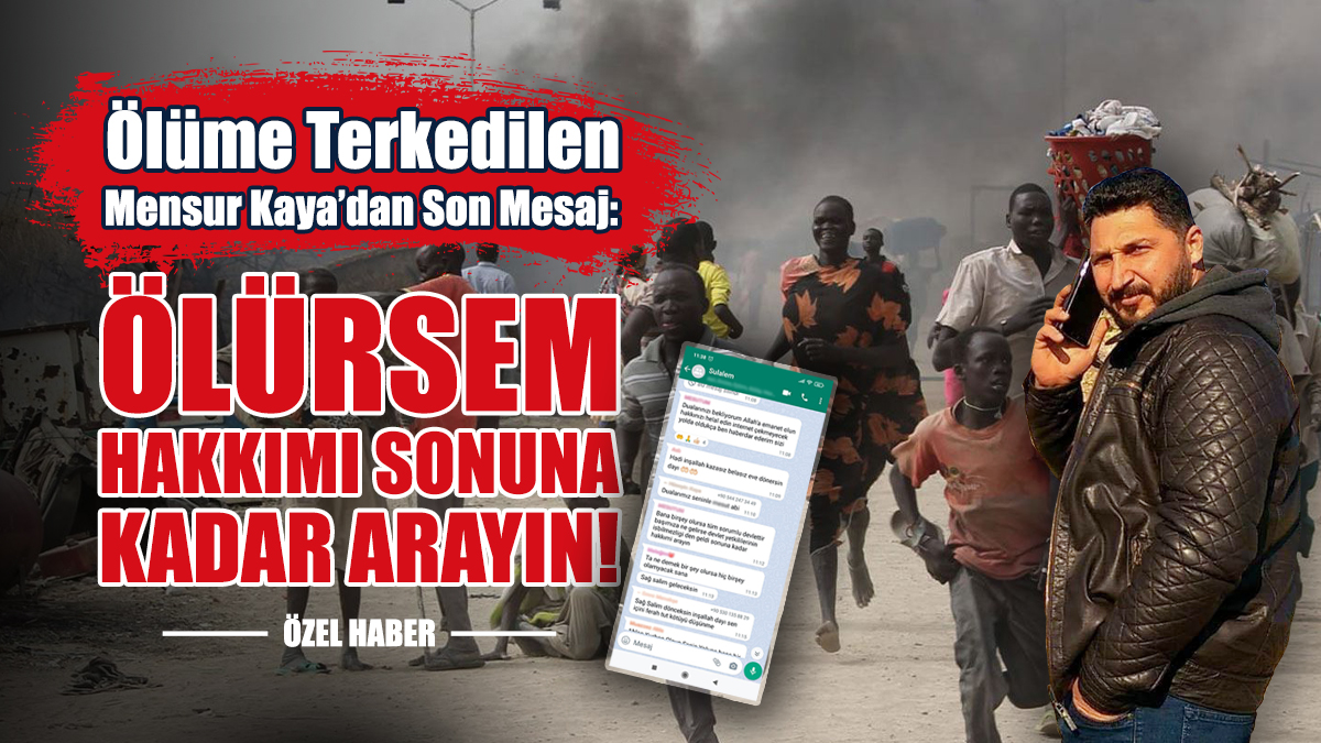 Kaya, Sudan'dan Tek Başına Kaçmaya Çalışıyor