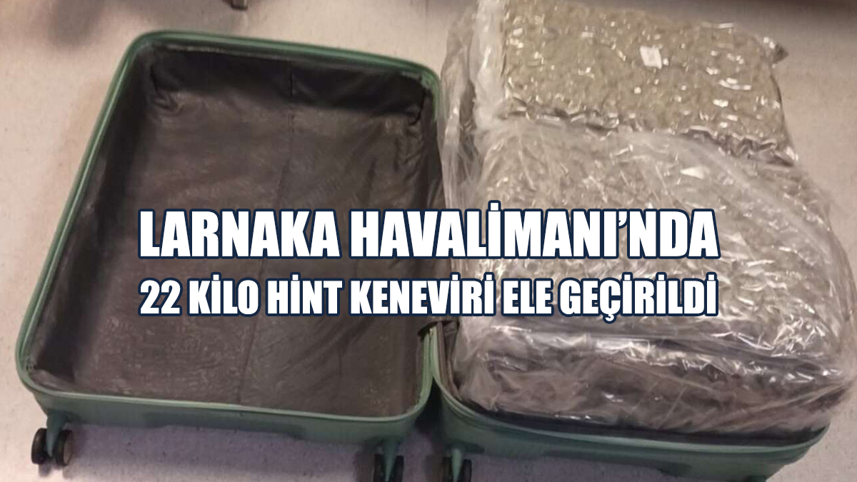 Larnaka Havalimanı’nda 22 Kilo Hint Keneviri Ele Geçirildi