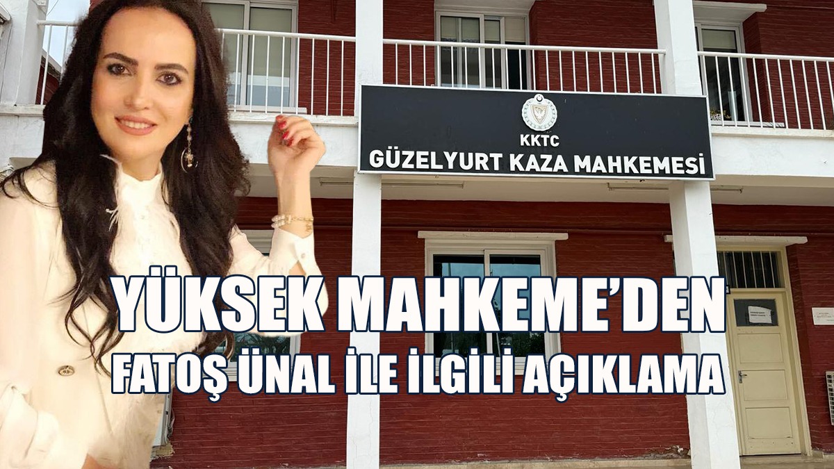 Yüksek Mahkeme’den, Mahkemeye Çıkarılan Fatoş Ünal İle İlgili Açıklama
