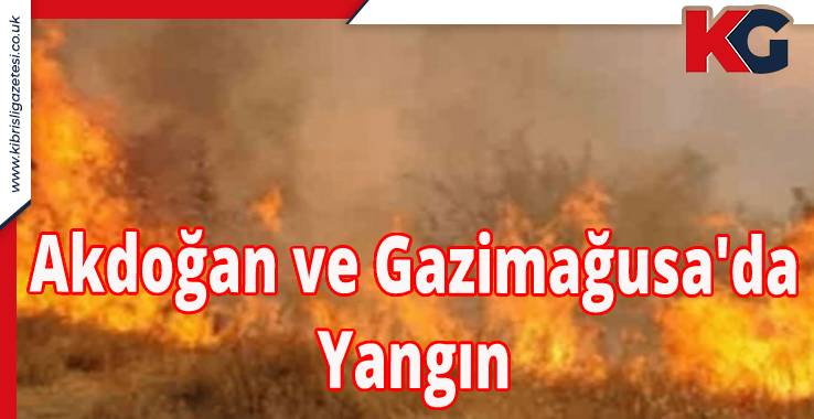 Akdoğan ve Gazimağusa'da Yangın