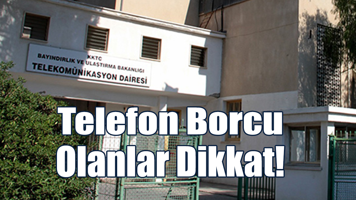 Telefon Borcu Olanlar Dikkat!