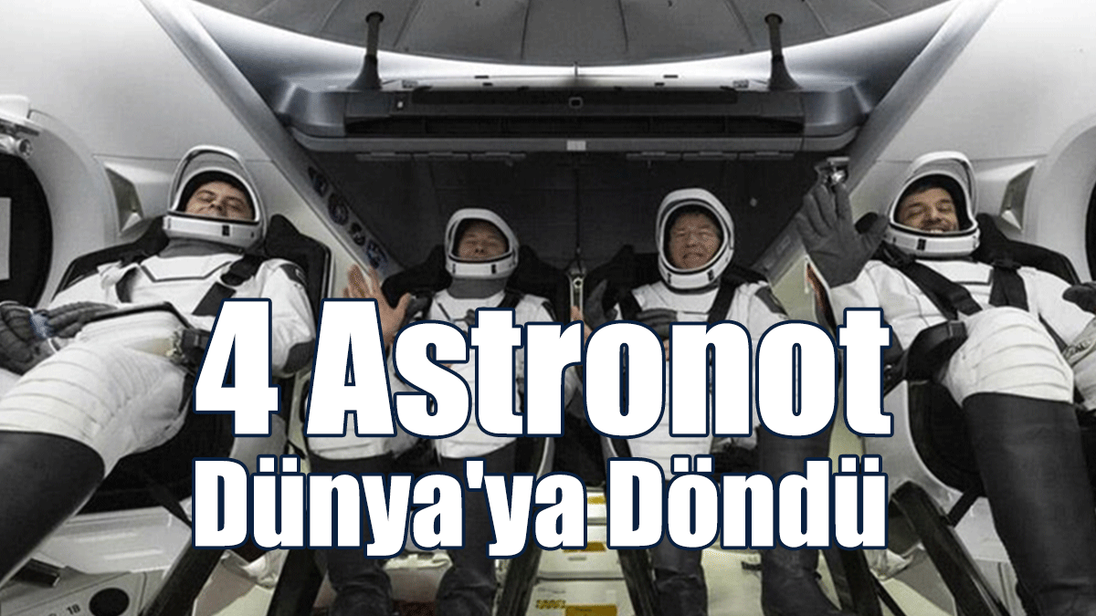 4 Astronot Dünya'ya Döndü