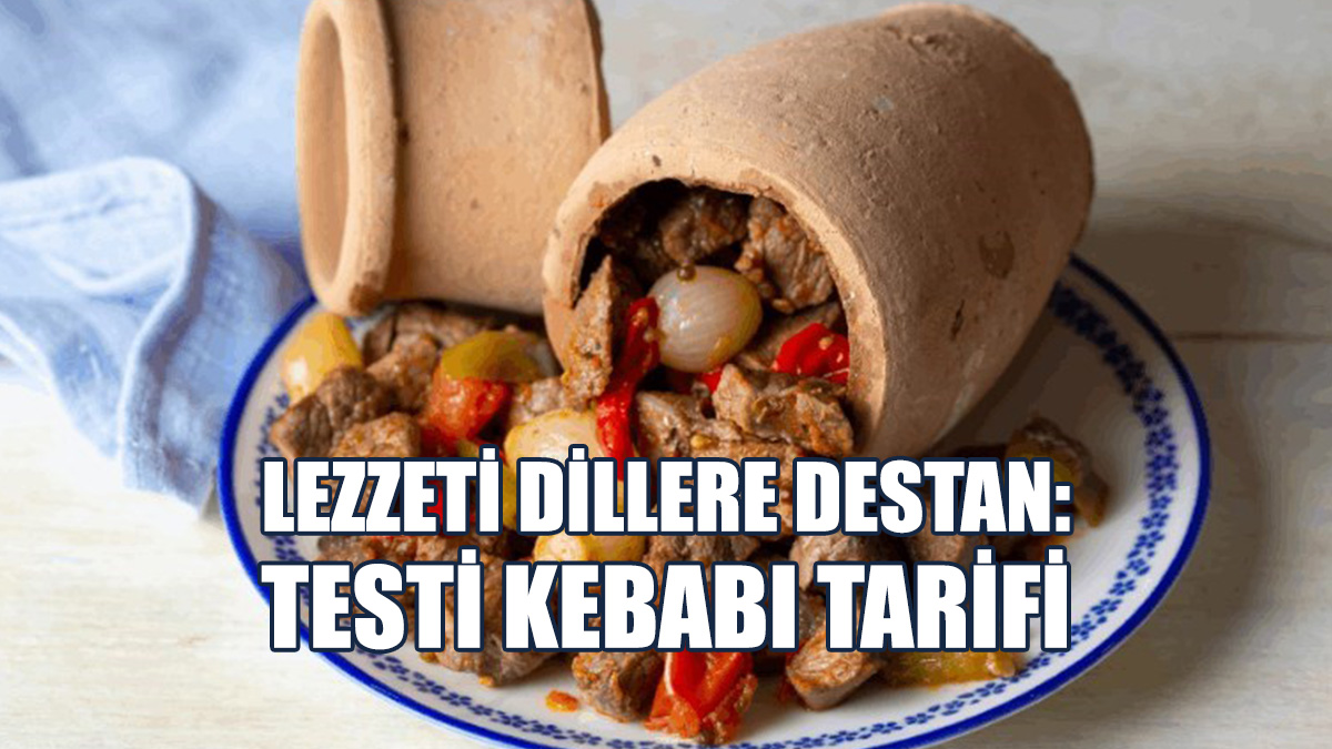 Lezzeti Dillere Destan: Testi Kebabı Tarifi