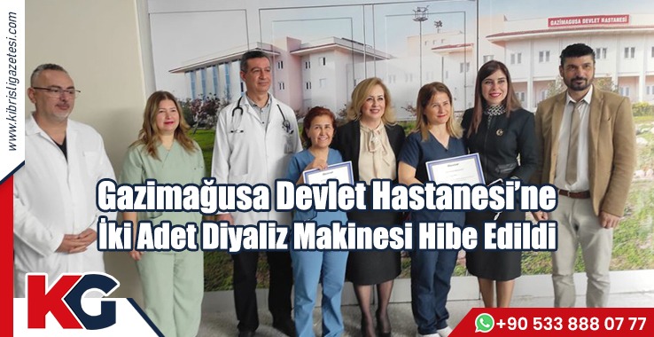 Gazimağusa Devlet Hastanesi’ne İki Adet Diyaliz Makinesi Hibe Edildi