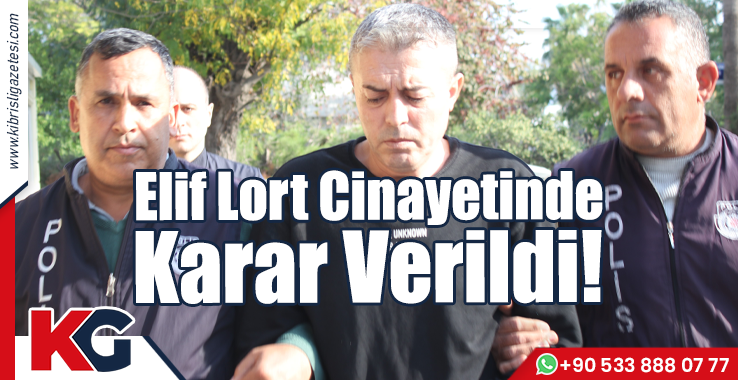 Elif Lort Cinayetinde Karar Verildi!