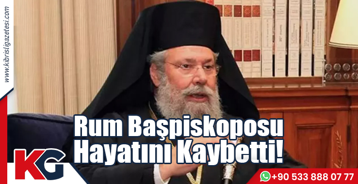 Rum Başpiskoposu Hayatını Kaybetti!