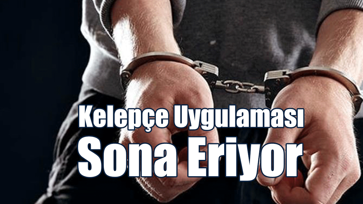 Kelepçe Uygulaması Sona Eriyor